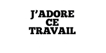 J'adore ce travail