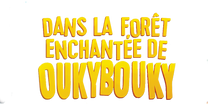 Dans la forêt enchantée de Oukybouky