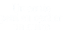 Un conte peut en cacher un autre
